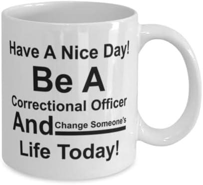 כליאה קצין ספל, יש לך יום טוב! להיות קצין כליאה ולשנות את חייו של מישהו היום!, חידוש ייחודי מתנת
