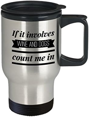 CreativeXpressco אם זה כרוך ביין וכלבים סופרים אותי בספל קפה נסיעות, מתנה מתחת ל 20 $ דולר לכלבים ויין חובב יין