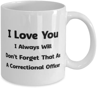 קצין כליאה ספל, אני אוהב אותך, אני תמיד יהיה. אל תשכח שכקצין כליאה, רעיונות מתנה ייחודיים לחידוש