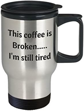 הקפה הזה שבור ... אני עדיין עייף - רעיון מתנה - ספל נסיעות