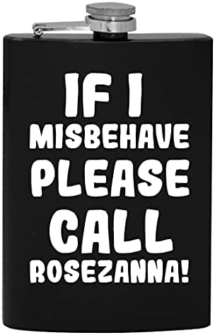 אם אני מתנהג בצורה לא נכונה, אנא התקשר לבקבוק אלכוהול של רוזזאנה-8 אונקיות