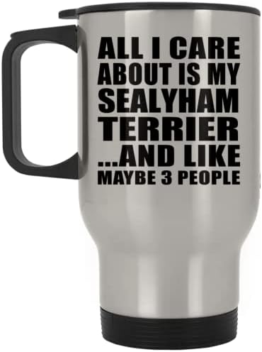 מעצב את כל מה שאכפת לי הוא Terrier Sealyham, ספל נסיעות כסף 14oz כוס מבודד מפלדת אל חלד, מתנות ליום הולדת יום